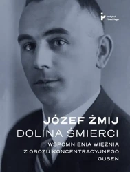 eBook Dolina Śmierci. Wspomnienia więźnia z obozu koncentracyjnego Gusen - Józef Żmij epub mobi