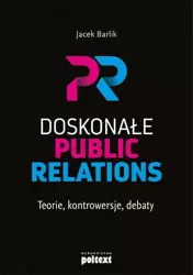 eBook Doskonałe Public Relations. Teorie, kontrowersje, debaty - Jacek Barlik epub mobi