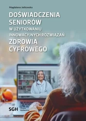 eBook Doświadczenia seniorów w użytkowaniu innowacyjnych rozwiązań zdrowia cyfrowego - Magdalena Jaśkowska