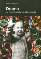 eBook Drama na różnych poziomach kształcenia - Kamila Witerska