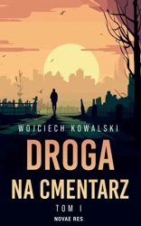 eBook Droga na cmentarz Tom 1 - Wojciech Kowalski epub mobi