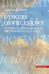 eBook Dyskurs oświeceniowy Filozofia ks. Antoniego Jakuba Wiśniewskiego SchP (1718-1774) - Agnieszka Smolińska