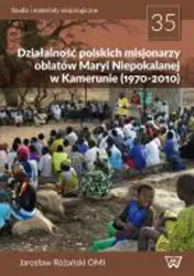 eBook Działalność polskich misjonarzy oblatów Maryi Niepokalanej w Kamerunie (1970-2010) - Jarosław Różański