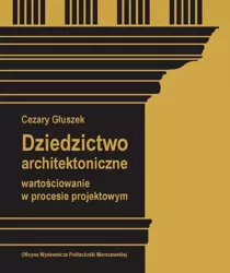 eBook Dziedzictwo architektoniczne. Wartościowanie w procesie projektowym - Cezary Głuszek