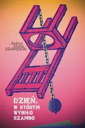 eBook Dzień, w którym wybiło szambo, czyli nadużycia w psychiatrii - Andrzej Marek Michorzewski mobi epub