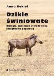 eBook Dzikie świniowate. Biologia, znaczenie w środowisku, zarządzanie populacją - Anna Rekiel