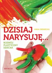 eBook Dzisiaj narysuję... Rozwój plastyczny dziecka - Anna Drewecka epub mobi