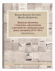 eBook Edukacja zdrowotna i turystyka uzdrowiskowa z perspektywy polskojęzycznej prasy zdrojowej (1844-1914). Bibliografia - Renata Bednarz-Grzybek