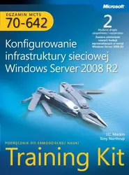 eBook Egzamin MCTS 70-642 Konfigurowanie infrastruktury sieciowej Windows Server 2008 R2 Training Kit - Mackin J.c., Tony Northrup