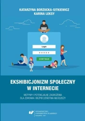 eBook Ekshibicjonizm społeczny w Internecie. Motywy i potencjalne zagrożenia dla zdrowia i bezpieczeństwa młodzieży - Katarzyna Borzucka-Sitkiewicz