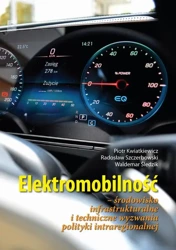 eBook Elektromobilność Środowisko infrastrukturalne i techniczne wyzwania polityki intraregionalnej - Piotr Kwiatkiewicz