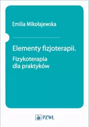 eBook Elementy fizjoterapii. Fizykoterapia dla praktyków - Emilia Mikołajewska epub mobi