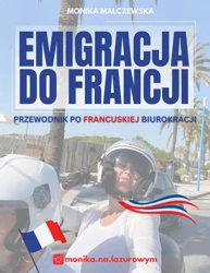 eBook Emigracja do Francji. Przewodnik po francuskiej biurokracji - Monika Malczewska mobi epub