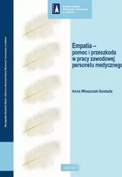 eBook Empatia – pomoc i przeszkoda w pracy zawodowej personelu medycznego - Anna Włoszczak-Szubzda