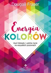 eBook Energia kolorów. Usuń blokady i uzdrów życie na wszystkich poziomach - Dougall Fraser mobi epub