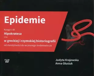 eBook Epidemie Księgi I i III Hipokratesa oraz w greckiej i rzymskiej historiografii od starożytności do wczesnego średniowiecza - Judyta Krajewska