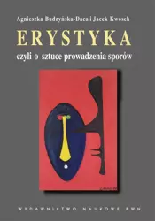 eBook Erystyka czyli o sztuce prowadzenia sporów - Agnieszka Budzyńska-Daca epub mobi