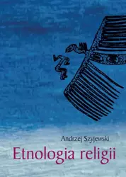 eBook Etnologia religii - Andrzej Szyjewski