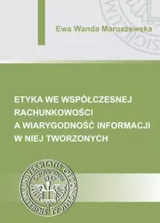 eBook Etyka we współczesnej rachunkowości a wiarygodność informacji w niej tworzonych - Ewa Wanda Maruszewska