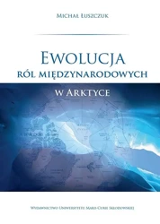 eBook Ewolucja ról międzynarodowych w Arktyce - Michał Łuszczuk