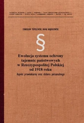 eBook Ewolucja systemu ochrony tajemnic państwowych w Rzeczypospolitej Polskiej od 1918 roku. Aspekt prawnokarny oraz doboru personalnego - Stanisław Topolewski