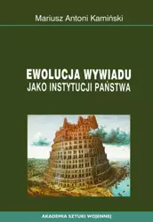 eBook Ewolucja wywiadu jako instytucji państwa - Mariusz Antoni Kamiński epub mobi