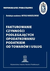 eBook Fakturowanie czynności podlegających opodatkowaniu podatkiem od towarów i usług - Prof. dr Witold hab. Modzelewski