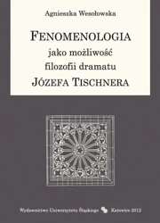 eBook Fenomenologia jako możliwość filozofii dramatu Józefa Tischnera - Agnieszka Wesołowska