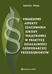 eBook Finansowe aspekty szacowania szkody majątkowej w praktyce działalności gospodarczej przedsiębiorstw - Agnieszka Maciąg