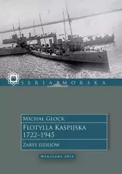 eBook Flotylla Kaspijska 1722–1945. Zarys dziejów - Michał Glock mobi epub