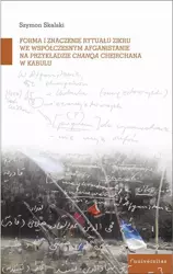 eBook Forma i znaczenie rytuału zikru we współczesnym Afganistanie na przykładzie chanqa Chejchane w Kabulu - Szymon Skalski epub