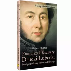 eBook Franciszek Ksawery Drucki-Lubecki i cud gospodarczy Królestwa Polskiego - Mariusz Głuszko epub mobi