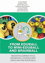 eBook From EDUballs to mini-EDUballs and brainballs. Innovative learning tools integrating cognition with gross and fine motor skills - Andrzej Rokita