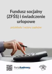 eBook Fundusz socjalny (ZFŚS) i świadczenie urlopowe – przykłady i wzory zapisów - Praca Zbiorowa Pod Nadzorem Merytorycznym Jakuba Pioterka