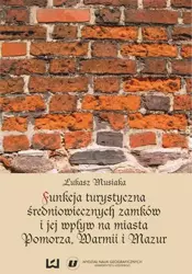 eBook Funkcja turystyczna i jej wpływ na miasta Pomorza, Warmii i Mazur - Łukasz Musiaka