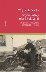 eBook Gdyby Polacy nie byli Polakami. Kresowa apokalipsa: reportaże i perory - Wojciech Pestka mobi epub