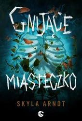 eBook Gnijące miasteczko - Skyla Arndt mobi epub