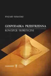 eBook Gospodarka przestrzenna. Koncepcje teoretyczne - Ryszard Domański