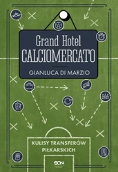 eBook Grand Hotel Calciomercato. Kulisy transferów piłkarskich - Gianluca Di Marzio mobi epub