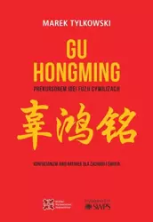 eBook Gu Hongming prekursorem idei fuzji cywilizacji. - Marek Tylkowski epub mobi