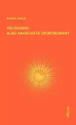 eBook Heliogabal albo anarchista ukoronowany - Antonin Artaud mobi epub