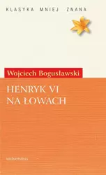 eBook Henryk VI na łowach - Wojciech Bogusławski