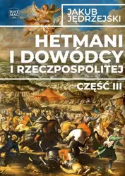 eBook Hetmani i dowódcy I Rzeczpospolitej. Część III - Jakub Jędrzejski epub mobi