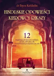 eBook Hinduskie opowieści kierowcy rikszy. 12 inspirujących historii o miłości, stracie, odwadze, sile i konsekwentnym dążeniu do celu - Biyon Kattilathu epub mobi