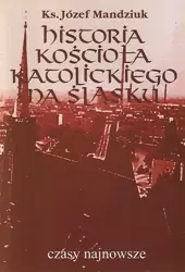 eBook Historia Kościoła Katolickiego na Śląsku t. 4 cz. 1 - Józef Mandziuk