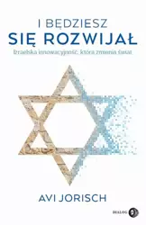 eBook I będziesz się rozwijał. Izraelska innowacyjność, która zmienia świat - Avi Jorisch epub mobi