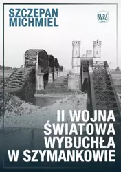 eBook II wojna światowa wybuchła w Szymankowie - Szczepan Michmiel epub mobi