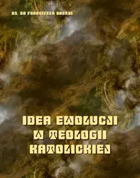 eBook Idea ewolucji w teologii katolickiej - Ks. Dr Franciszek Gabryl mobi epub