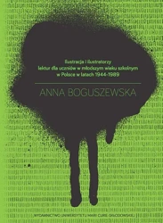 eBook Ilustracja i ilustratorzy lektur dla uczniów w młodszym wieku szkolnym w Polsce w latach 1944-1989 - Anna Boguszewska