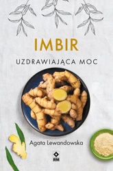 eBook Im­bir. Uzdra­wia­jąca moc - Agata Lewandowska epub mobi